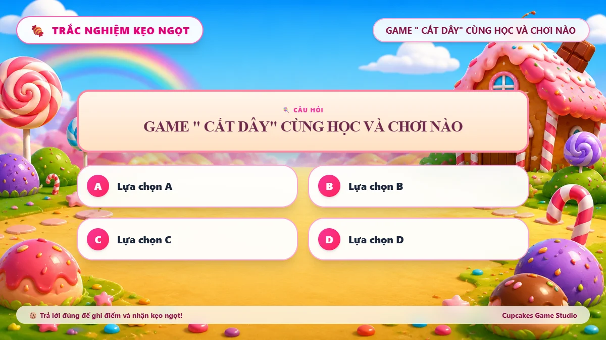 GAME " CẮT DÂY" CÙNG HỌC VÀ CHƠI NÀO